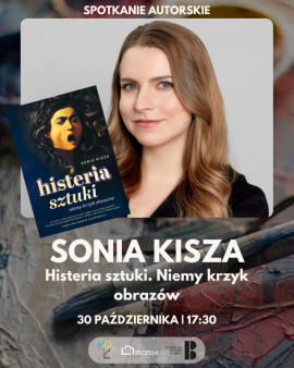 Na plakacie zdjęcie Soni Kiszy z książka Histeria Sztuki